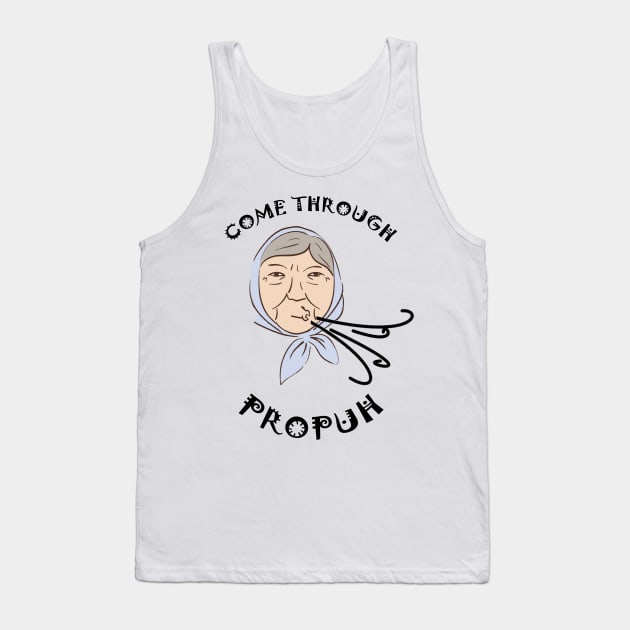 Come Through Propuh Tank Top by eddie4